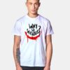 Joker Why So Serious T Shirt