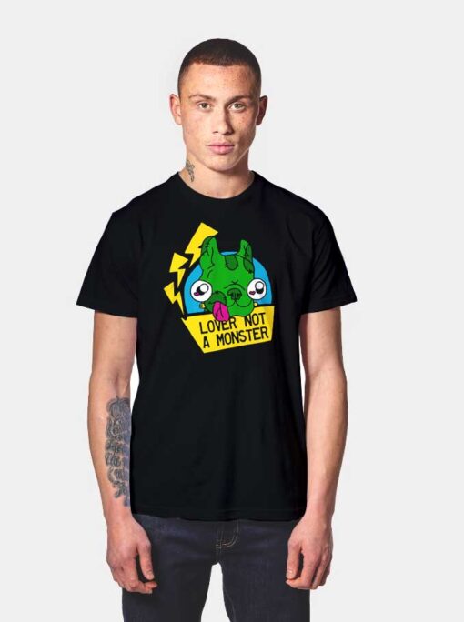 Lover Not A Monster T Shirt