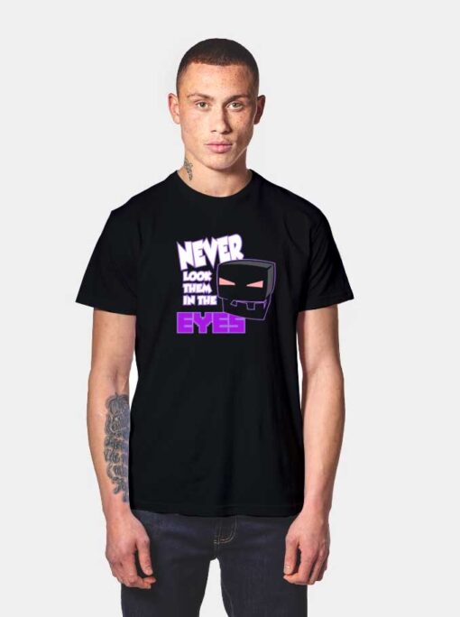 Never Look Them In The Eyes T Shirt