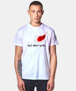 No I Wasn't Bitten T Shirt