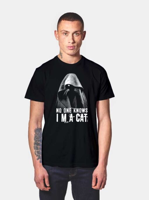 No One Knows I'm A Cat T Shirt