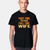 Part Time Politician Full Time Wife T Shirt