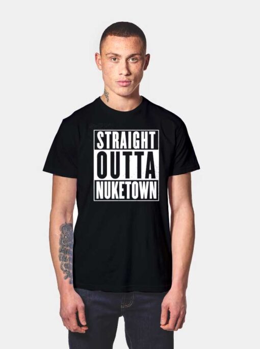 Straight Outta Nuketown T Shirt