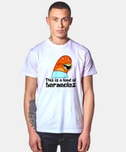 This Is A Load Of Barnacles T Shirt
