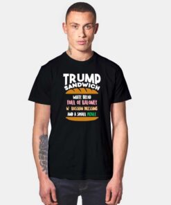 Trump Sandwich Ingridient T Shirt