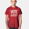 Vote Like Your Rights Depend On It T Shirt