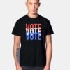 Vote Vote Vote Quote T Shirt