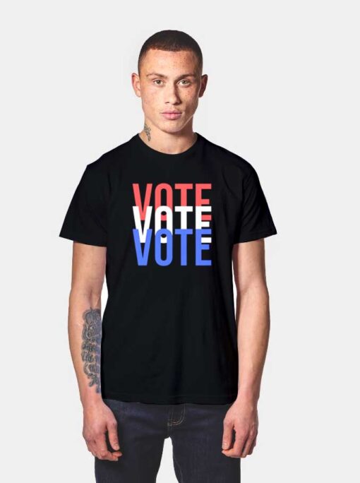 Vote Vote Vote Quote T Shirt