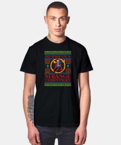 We Wish You A Strange Christmas T Shirt