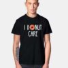 Funny I Donut Care Quote T Shirt