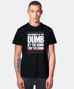 Government Of The Dumb T Shirt