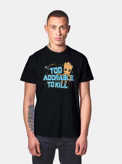 Groot Too Adorable To Kill T Shirt