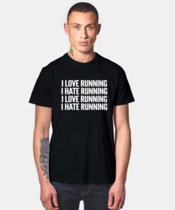 I Love And Hate Running T Shirt