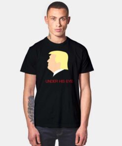 Trump Under His Eye T Shirt