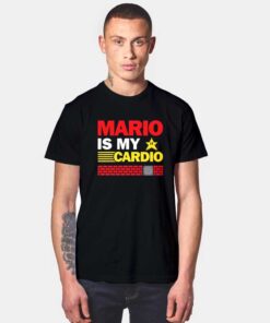 Mario Is My Cardio T Shirt