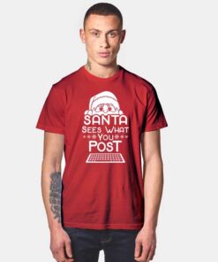 Santa Sees What You Post T Shirt