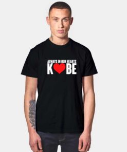Always In Ourt Heart Kobe T Shirt