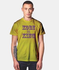Kobe Is King Quote T Shirt