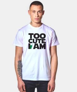Too Cute I Am Baby Yoda T Shirt
