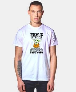 Yoda Buckle Up Buttercup T Shirt