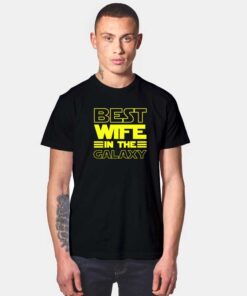 Best Wife In The Galaxy T Shirt