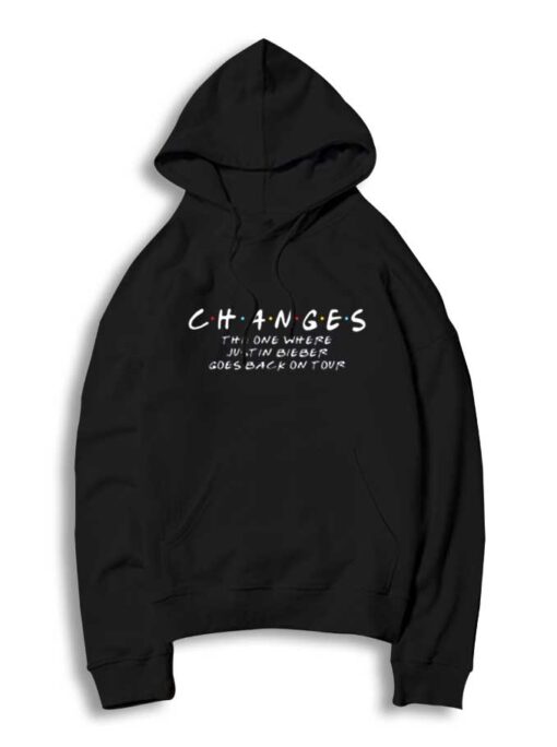 Changes The One Where Justin Bieber Tour Hoodie
