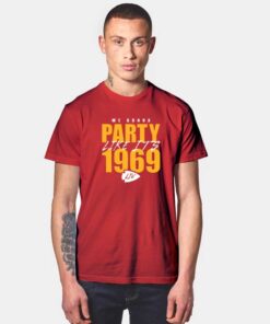 Chief Party Like It's 1969 T Shirt