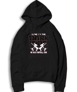 Come To The Dark Side We Have Paintball Guns Hoodie