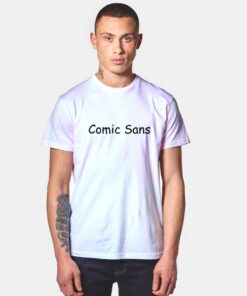 Comic Sans Style T Shirt