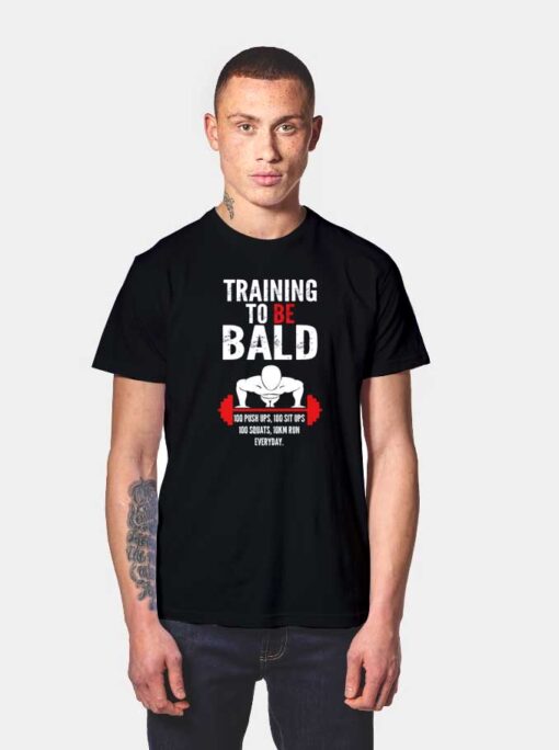 Hero Training To Be Bald T Shirt