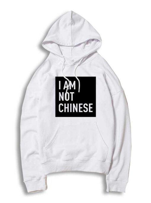 I Am Not Chinese Where Coronavirum From Hoodie