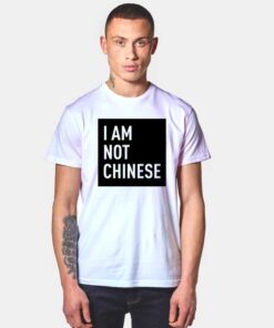 I Am Not Chinese Where Coronavirum From T Shirt