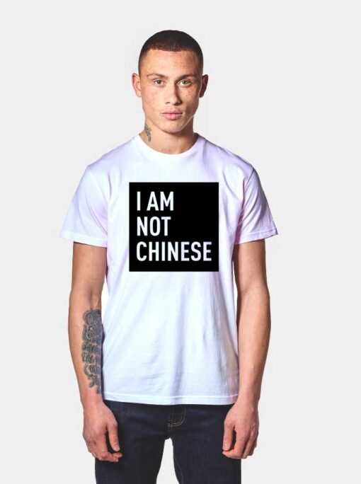 I Am Not Chinese Where Coronavirum From T Shirt
