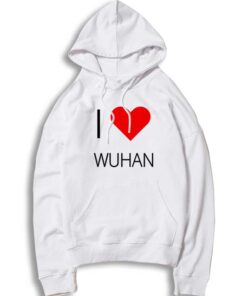 I Love Wuhan Please Stop Coronavirus Hoodie