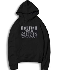 If You Lick It They Will Come Dripping Hoodie