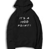 It's A Moo Point Friends Show Style Hoodie