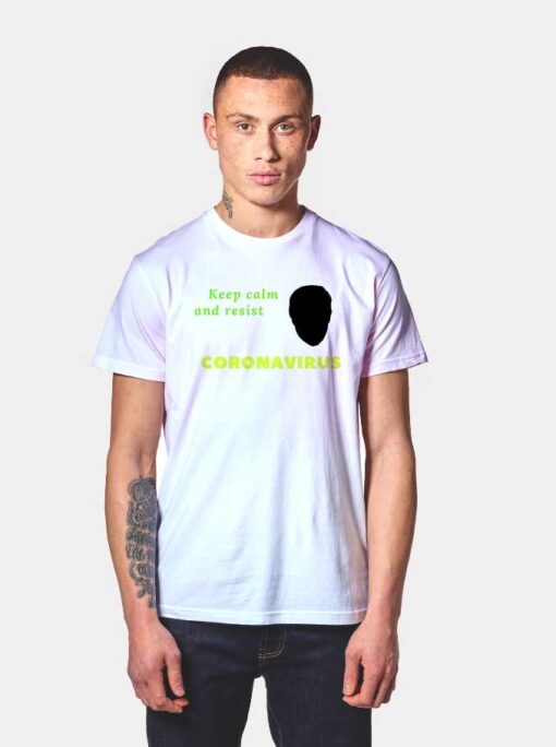 Keep Calm And Resist Coronavirus Disease T Shirt