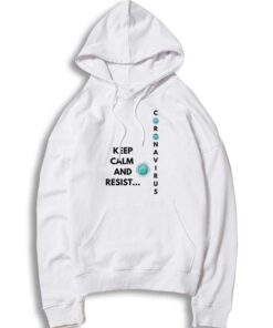Keep Calm And Resist Coronavirus Wuhan Hoodie