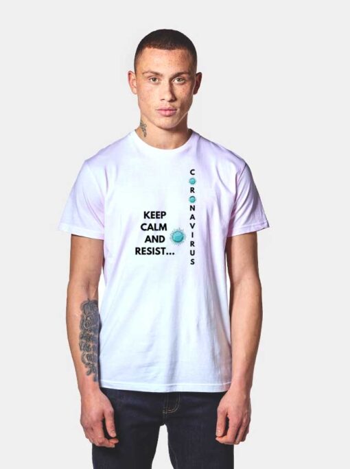Keep Calm And Resist Coronavirus Wuhan T Shirt
