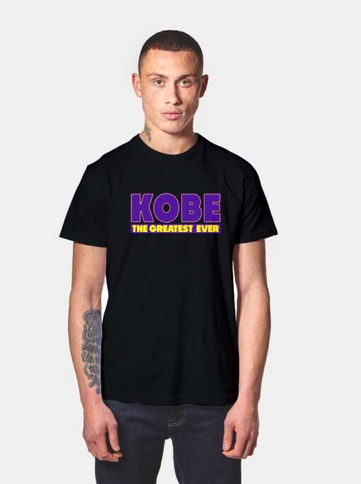 Kobe The Greatest Ever T Shirt