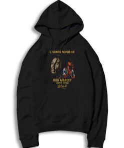 Legend Never Die Bob Marley Signature 1945-1981 Hoodie