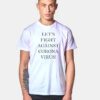 Let's Fight Against Corona Virus Quote T Shirt