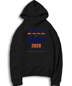 Natives For Trump 2020 Keeping America Great Hoodie