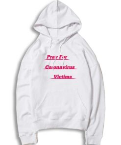 Pray For Coronavirus Victims Wuhan Hoodie