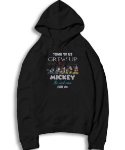 Some Of Us Grew Up Loving Mickey Mouse Hoodie