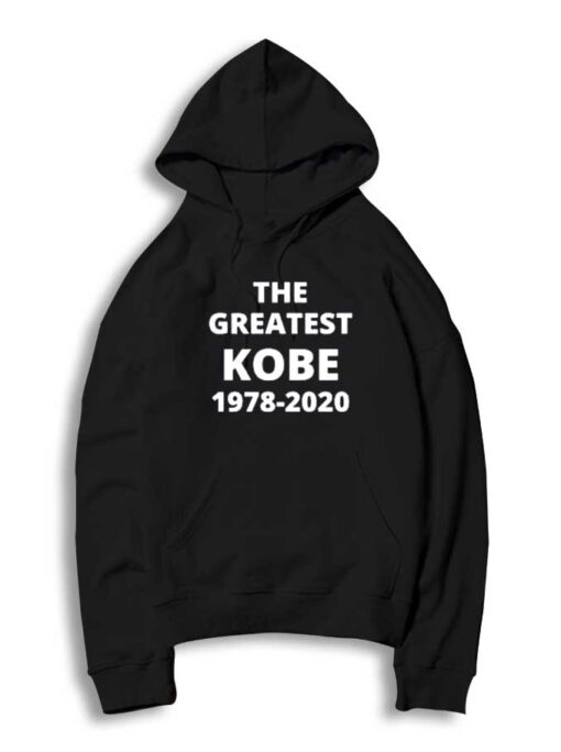 The Greatest Kobe Bryant 1978-2020 Quote Hoodie