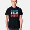 Trump Billion Dollar Loser T Shirt