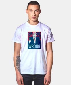 Trump Wrong Speech T Shirt