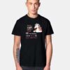 Unicorn Having A Vagina Doesn’t Stop Me From Believing T Shirt