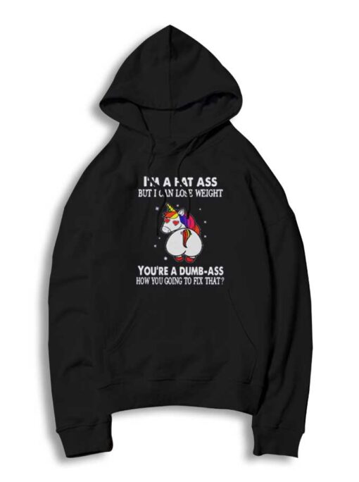 Unicorn I’m A Fat Ass But I Can Lose Weight Hoodie